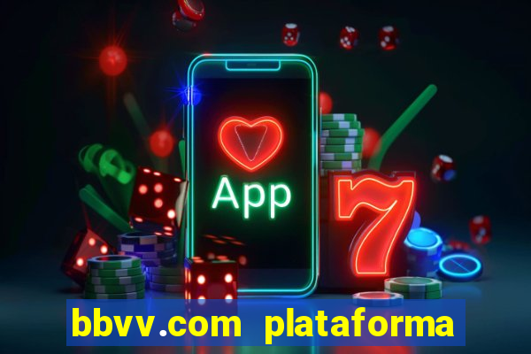 bbvv.com plataforma de jogos